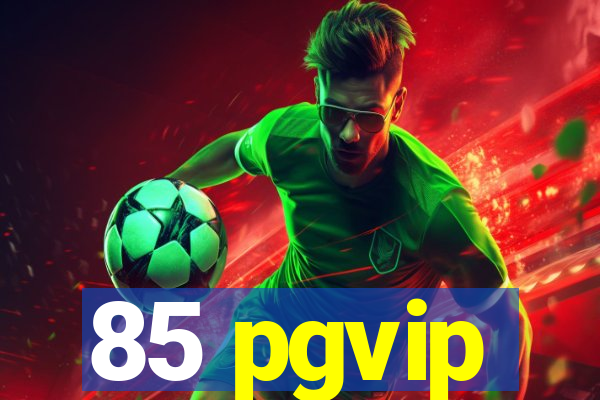 85 pgvip